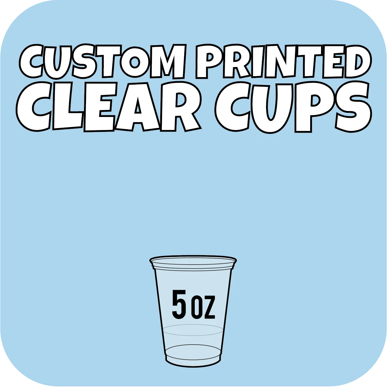 5oz Custom Printed Clear Cups 2500ct