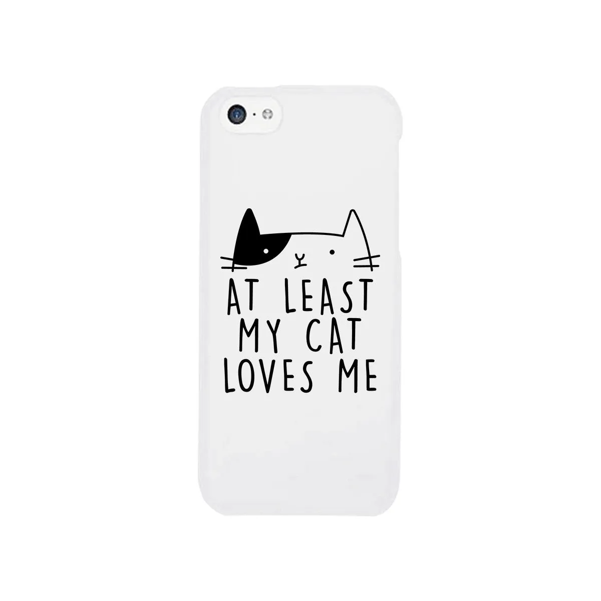 At Least My Cat Loves Me White Phone Case