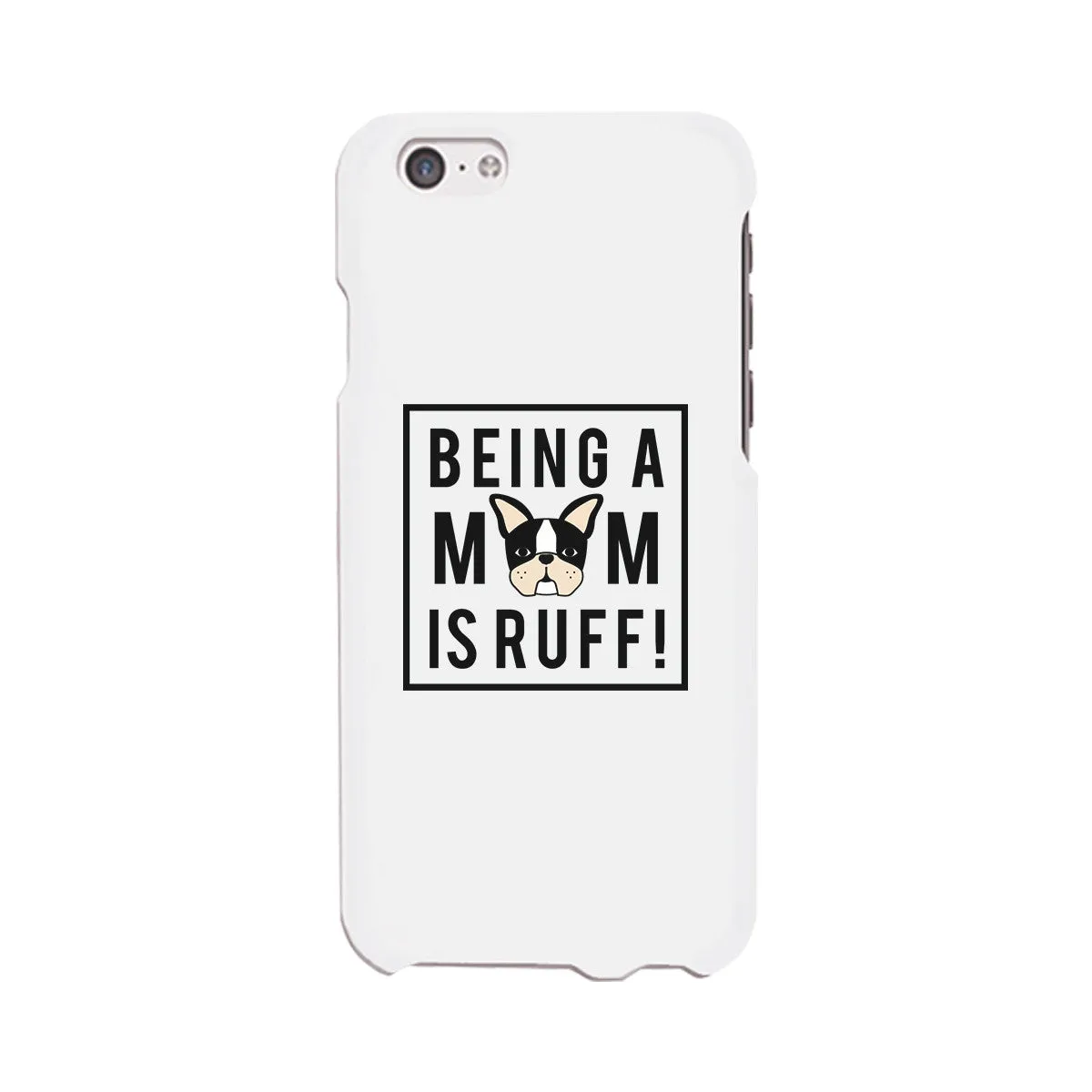 Being A Mom Is Ruff White Phone Case Cute Gift Idea For Dog Moms